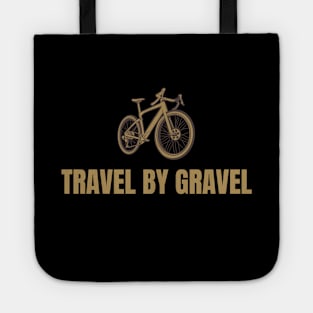 Travel by Gravel Cycling Shirt, Gravel Shirt, Ride Gravel Shirt, Gravel Bikes, Gravel Gangsta, Graveleur, Gravelista, Gravel Riding Tote