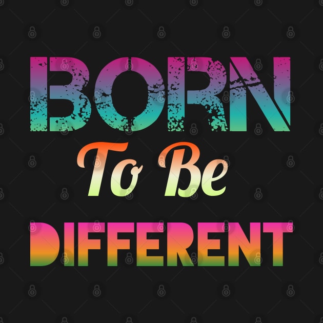 Born to be Different by C<3 Designs