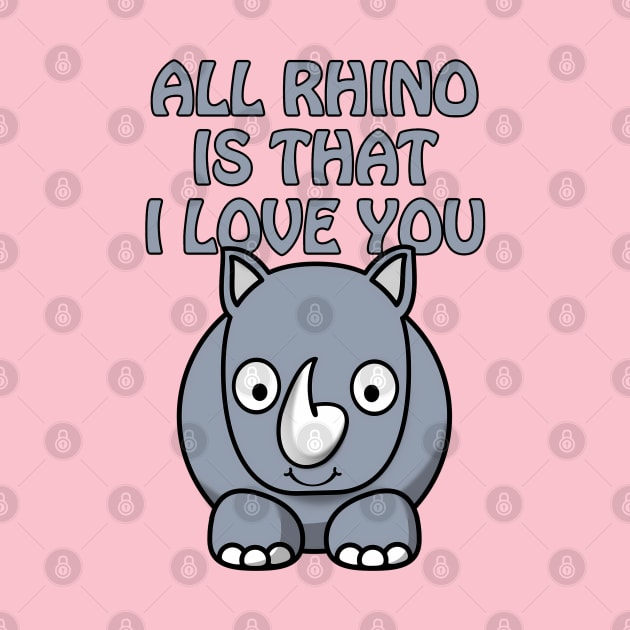 All rhino is that I love you - cute and funny romantic pun for valentines day by punderful_day