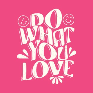 Do what you Love T-Shirt