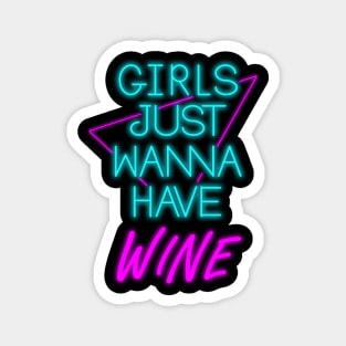 Girls Just Wanna Have Wine Magnet