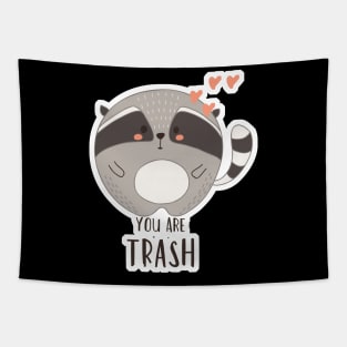 You are Trash Love Kawaii Cute Raccoon Tapestry