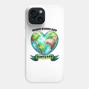 Make Every day is Earth Day Phone Case