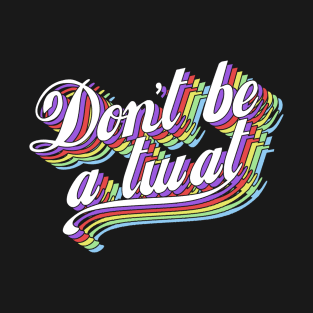 Don't be a twat T-Shirt