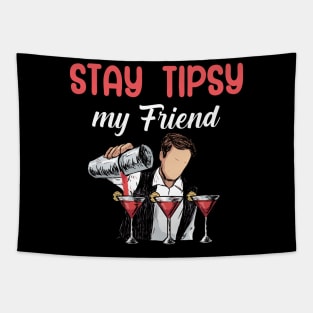 Stay tipsy my friend Tapestry