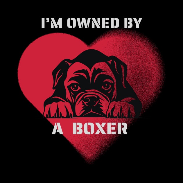 I am Owned by a Boxer by Positive Designer