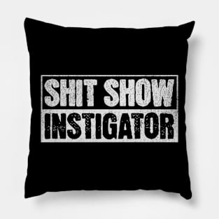 Shit Show Instigator Pillow