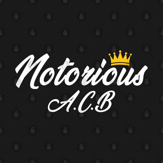 Notorious Acb by Crazy Shirts For All