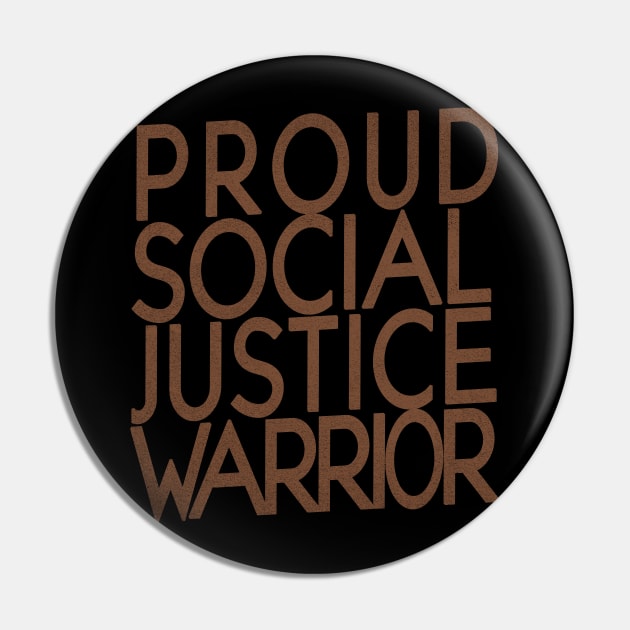 Proud Social Justice Warrior Pin by YouAreHere