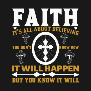 Faith It's All About Believing T-Shirt