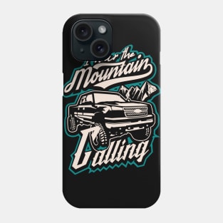 I hear the mountain calling pickup truck adventure canada Phone Case