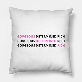 Gorgeous, Determined and Rich. The Power of 3. Pillow