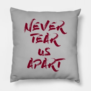 Never Tear Us Apart, burgundy Pillow