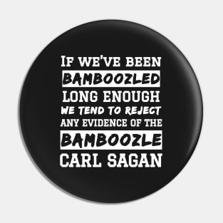 Carl Sagan Bamboozled Quote If We've Been Bamboozled Long Enough Pin