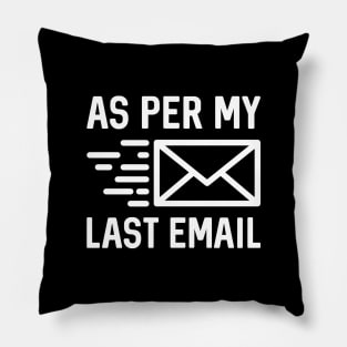 As Per My Last Email Pillow