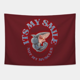 Don't Judge a Shark by Its Smile: "It's My Smile, Not My Muscles" Tapestry