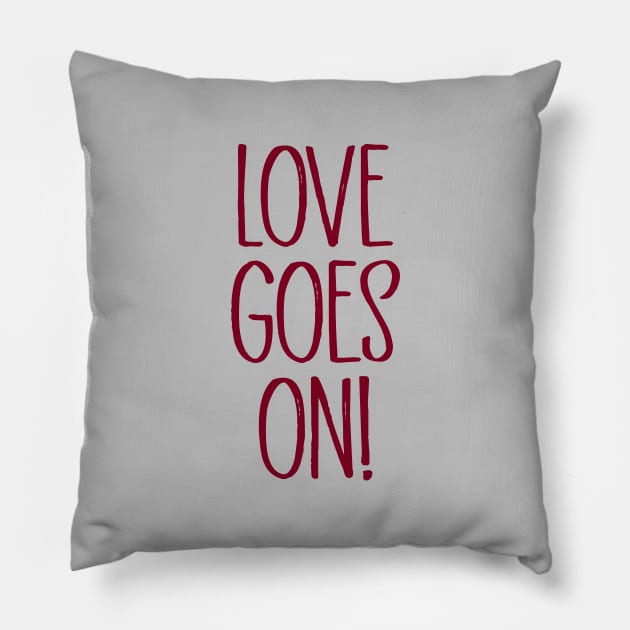 Love Goes On, burgundy Pillow by Perezzzoso