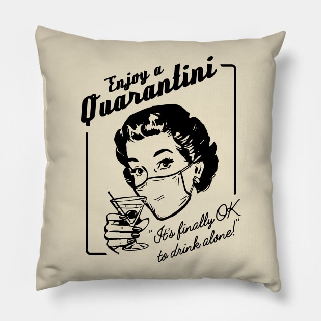 Enjoy a Quarantini (Drink alone!) Pillow by UselessRob