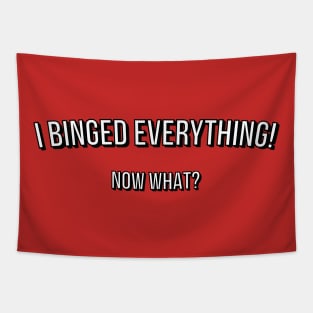 I Binged Everything! Now What? Tapestry