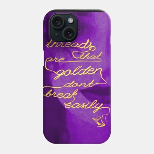 Threads That Are Golden Don't Break Easily (purple portrait) Phone Case