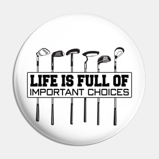 Golf Life is Full of Important Choices Pin