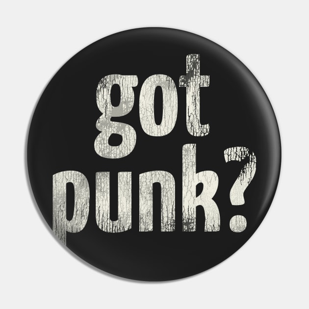 Got Punk? - Punk Rock - Pin