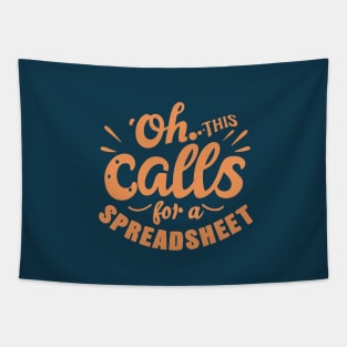 Oh This Calls For A Spreadsheet typography design Tapestry