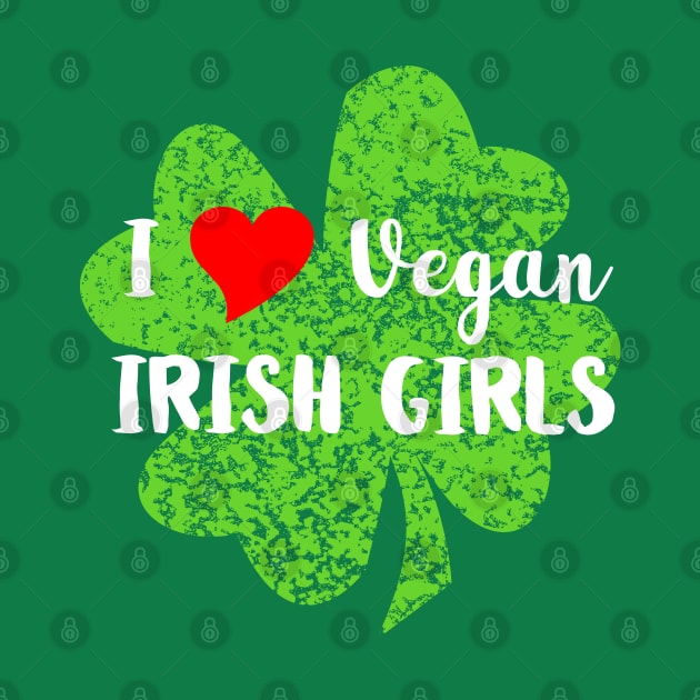 I Love Vegan Irish Girls by loeye