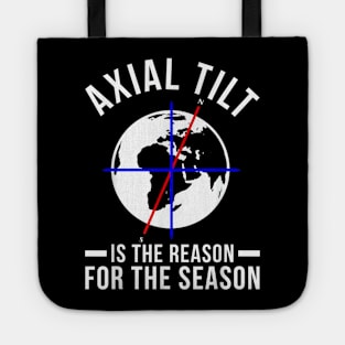 Axial Tilt Is The Reason For The Season Xmas Tote