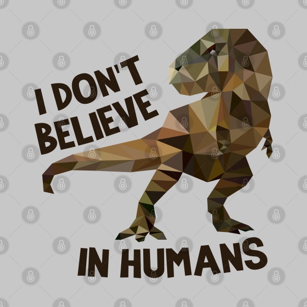 I Don't Believe In Humans- Dinosaur by MKD