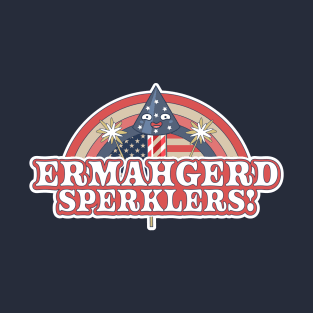 ERMAHGERD SPERKLERS Funny 4th of July Sparklers Fireworks T-Shirt