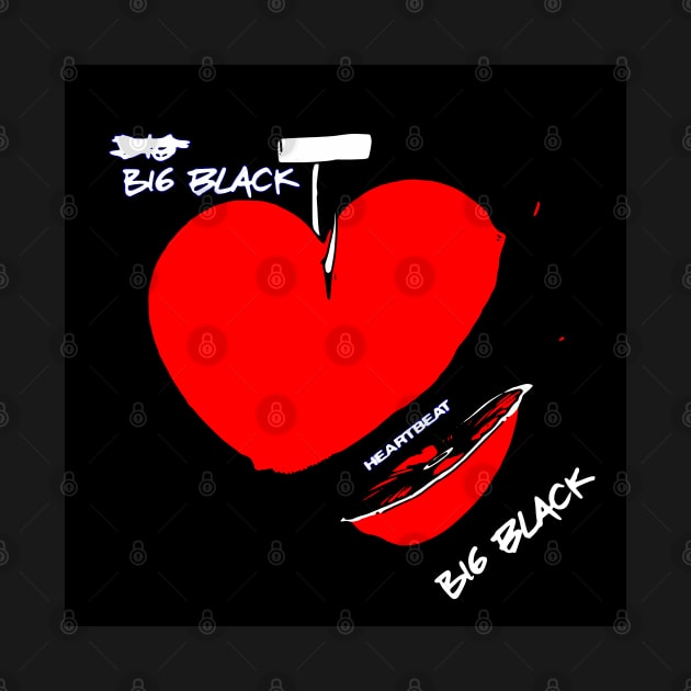 Big Black - Heartbeat. by OriginalDarkPoetry