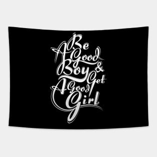 be good boy n get a good girl Tapestry