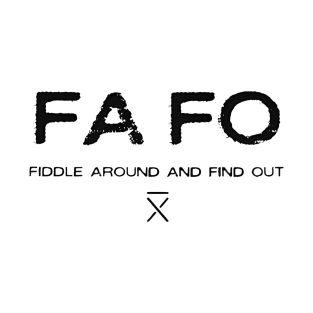 FAFO FIDDLE AROUND AND FIND OUT T-Shirt