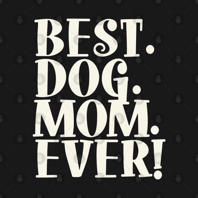 Best Dog Mom Ever Text Shirt by tropicalteesshop