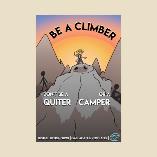 Be A Climber - Motivational Poster T-Shirt