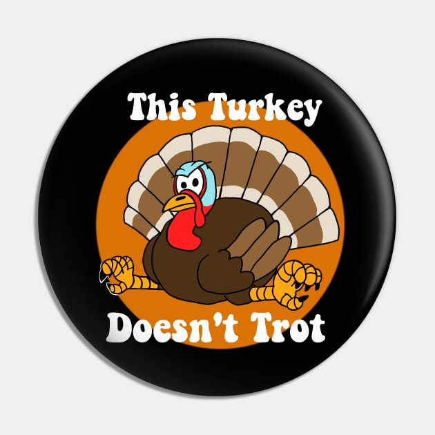 This Turkey Doesn't Trot Pin by SNK Kreatures