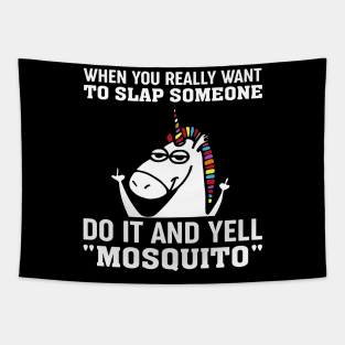 When You Really Want To Slap Someone Do It And Yell Mosquito Tapestry