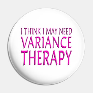 I Think I May Need Variance Therapy Pink Pin