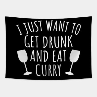 I just want to get drunk and eat curry Tapestry