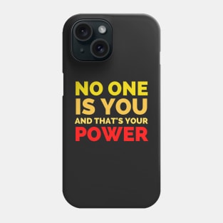 No One Is You And That's Your Power Phone Case