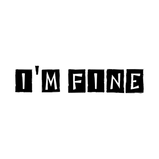 I'm Fine T-Shirt