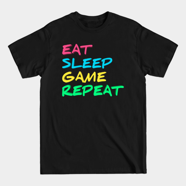 Discover Eat sleep game repeat - Eat Sleep Game Repeat - T-Shirt