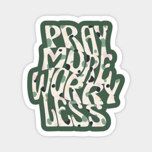 pray more worry less Magnet