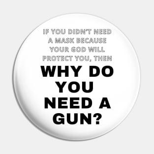 Why Do You Need A Gun? Pin