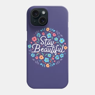 Stay beautiful Phone Case