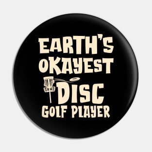 Earth's Okayest Disc Golf Player Pin