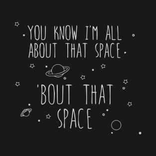 All About That Space, 'bout That T-Shirt