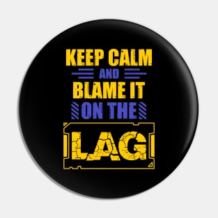 Keep Calm And Blame It On The Lag Pin