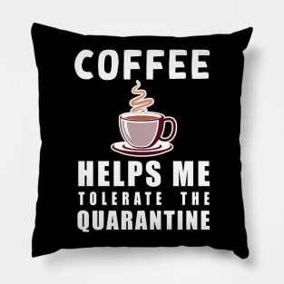 Social distancing - funny Coffee lover sayings during quarantine gift Pillow